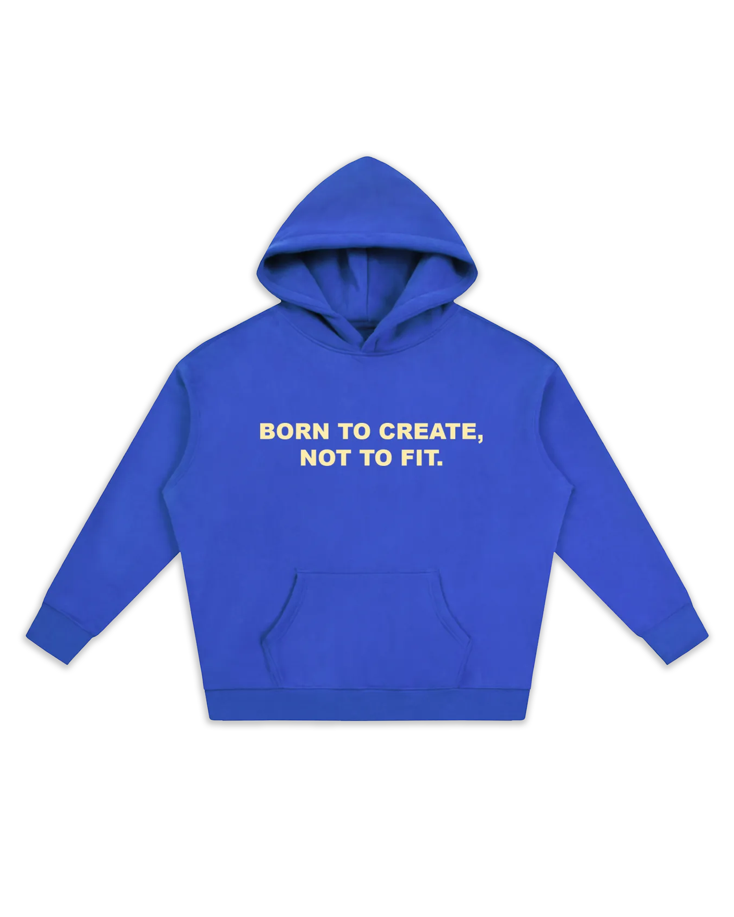 Face du sweat bleu royale modèle "BORN TO CREATE" avec l'inscription "born to create, not to fit. Ce qui signifie être né pour créer et pas pour être dans la norme. Esprit créatif et artiste.